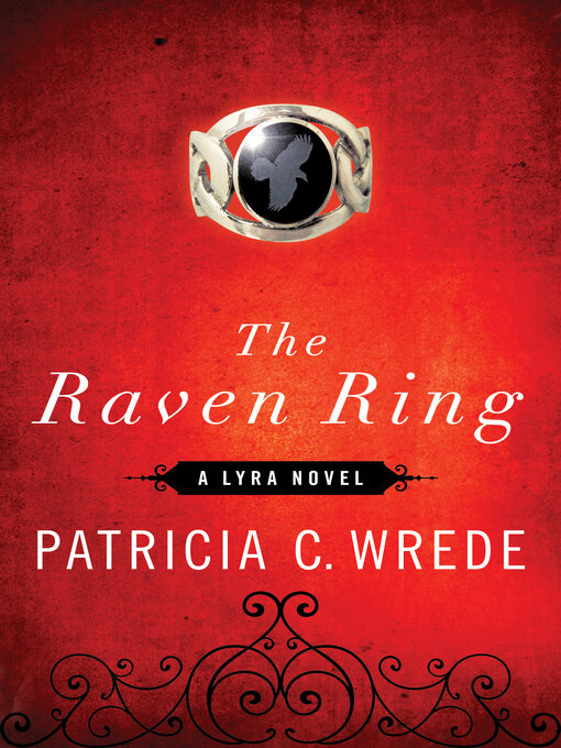 Title details for The Raven Ring by Patricia C. Wrede - Available